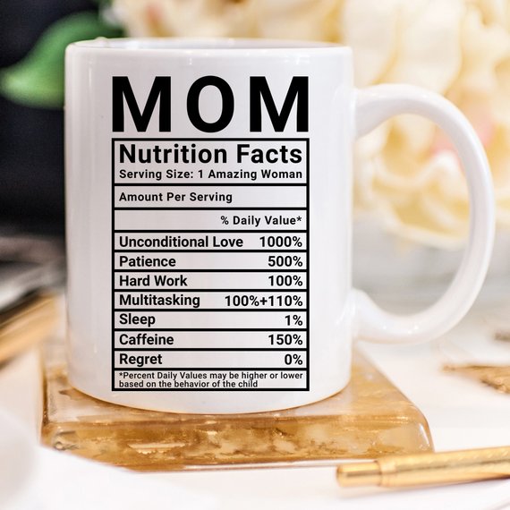 Mother's Day Coffee Mug - Mom Nutrition Facts - - Life's Fun Treasures