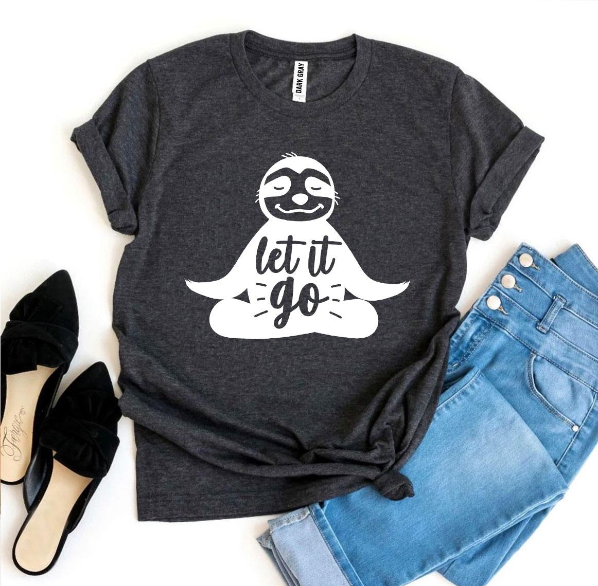 Let It Go T-shirt - Life's Fun Treasures