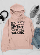 https://www.lifesfuntreasures.ca › products › despite-the-look-on-my-face-youre-still-talking-hoodie-1543163307

