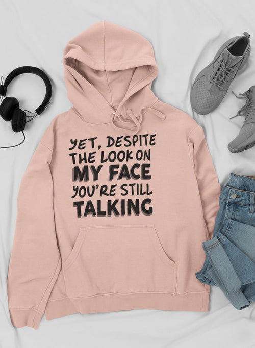https://www.lifesfuntreasures.ca › products › despite-the-look-on-my-face-youre-still-talking-hoodie-1543163307

