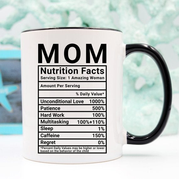 Mother's Day Coffee Mug - Mom Nutrition Facts - - Life's Fun Treasures