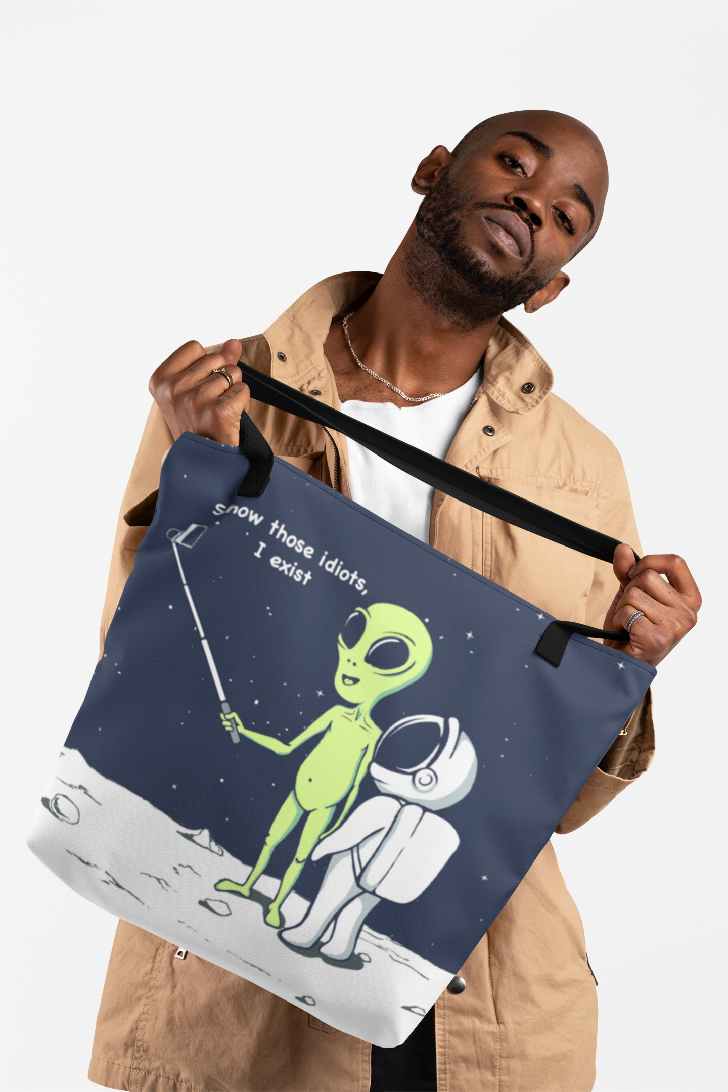 Funny Alien, Show Those Idiots I Exist Tote Bag - Life's Fun Treasures